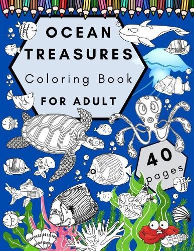 Ocean Treasures Coloring Book For Adult: Sea Creatures Anti Stress Relaxation