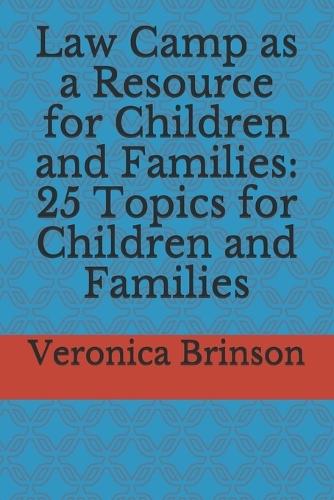 Law Camp as a Resource for Children and Families: 25 Topics for Children and Families