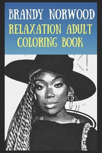 Relaxation Adult Coloring Book: Brandy Norwood