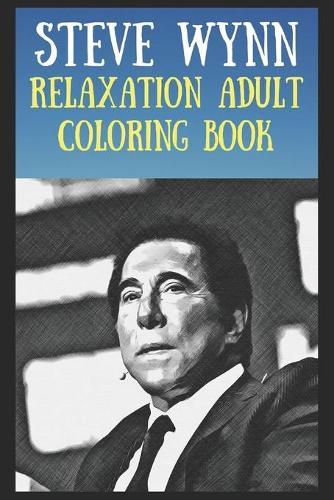 Relaxation Adult Coloring Book: Steve Wynn