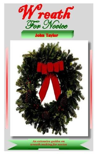 Wreath for Novice: An extensive guides on wreath making for novice