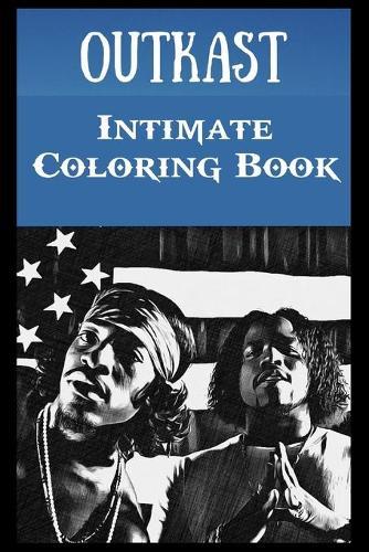 Intimate Coloring Book: Outkast Illustrations To Relieve Stress