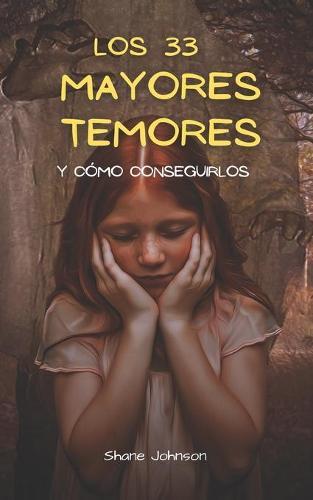 Los 33 Mayores Temores Y Como Conseguirlos