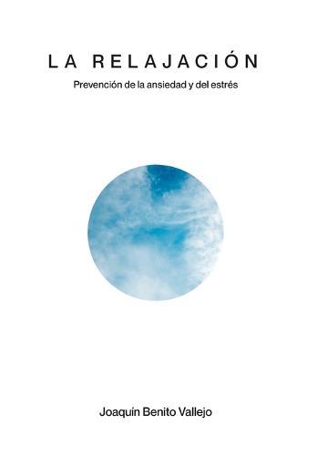 La Relajacion: Prevención de la ansiedad y del estrés