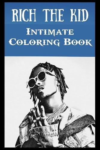 Intimate Coloring Book: Rich The Kid Illustrations To Relieve Stress