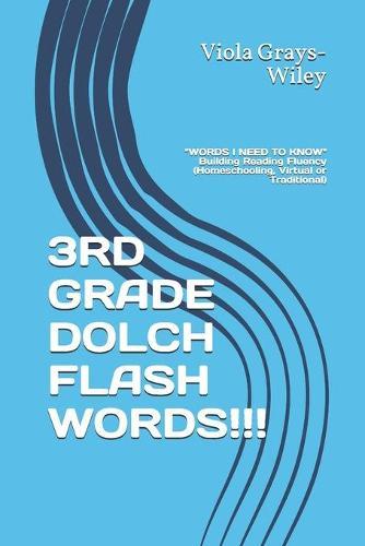 3rd Grade Dolch Flash Words!!!: WORDS I NEED TO KNOW Building Reading Fluency (Homeschooling, Virtual or Traditional)