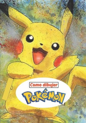 Como Dibujar Pokemon: Aprende a dibujar en simples pasos / para ninos y adultos