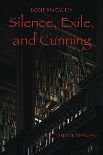 Silence, Exile, and Cunning: Short Stories