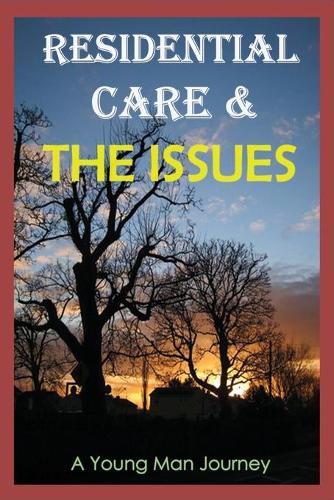 Residential Care & The Issues: A Young Man Journey: Residential Treatment Programs
