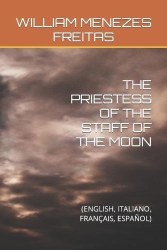 The Priestess of the Staff of the Moon: (English, Italiano, Français, Español)