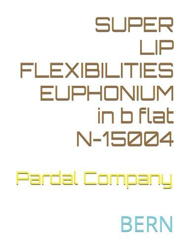 SUPER LIP FLEXIBILITIES EUPHONIUM in b flat N-15004: Bern