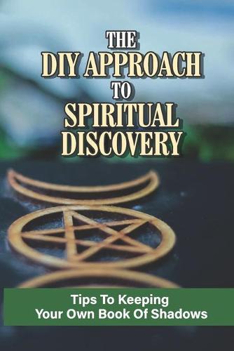 The DIY Approach To Spiritual Discovery: Tips To Keeping Your Own Book Of Shadows: Threefold Law