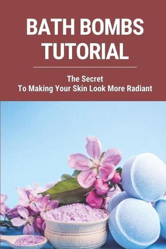 Bath Bombs Tutorial: The Secret To Making Your Skin Look More Radiant: Diy Bath Bombs Tutorial