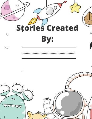 Stories Created By: (Add Your Child's Name): Activity, Writing Prompts, Drawing and Coloring Book