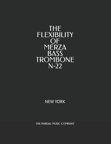 The Flexibility of Merza Bass Trombone N-22: New York