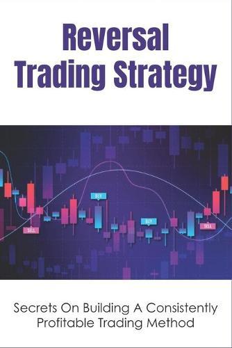 Reversal Trading Secrets: How To Make Your Trading A Truly Consistently Profitable Venture: How To Make The Best Use Of Engulfing Patterns With 3Ms Principle