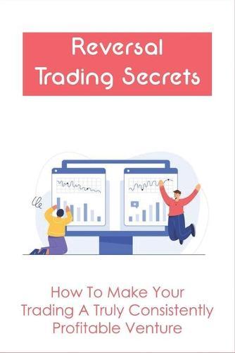 Reversal Trading Strategy: Secrets On Building A Consistently Profitable Trading Method: How To Avoid Traps In Double Top/ Bottom Trading