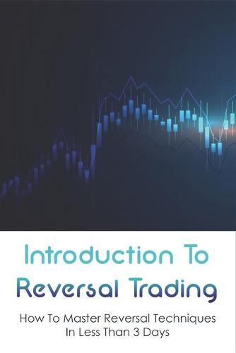 Introduction To Reversal Trading: How To Master Reversal Techniques In Less Than 3 Days: How Do You Trade Inside A Bar