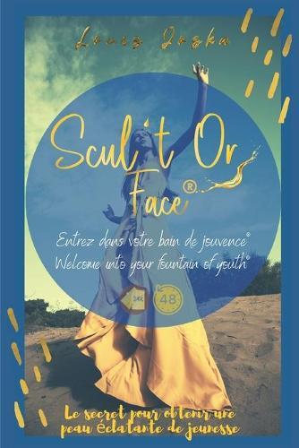 Scul't Or Face: Le secret pour obtenir une peau eclatante de jeunesse
