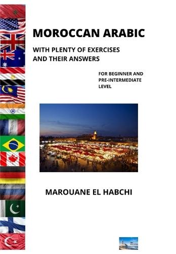 Moroccan Arabic: : With Plenty of Exercises and Their Answers