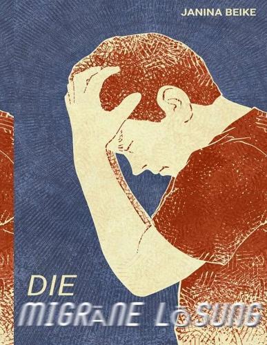 Die Migrane Loesung: Befreien Sie sich von Migrane