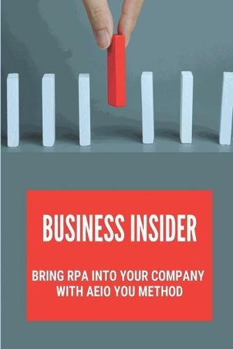 Business Insider: Bring RPA Into Your Company With AEIO YOU Method: Set Up A Coe