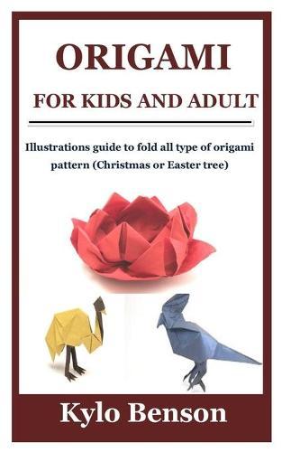 Origami for Kids and Adult: Illustrations guide to fold all type of origami pattern (Christmas or Easter tree)