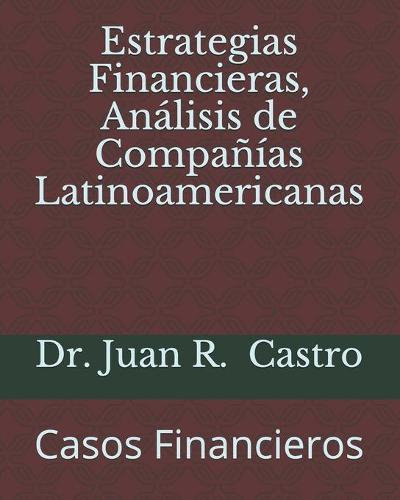 Estrategias Financieras, Analisis de Companias Latinoamericanas: Casos Financieros
