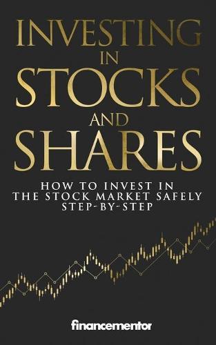 Investing in stocks and shares: How to invest in the stock market safely step-by-step