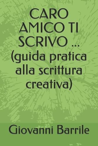 CARO AMICO TI SCRIVO ... (guida pratica alla scrittura creativa)