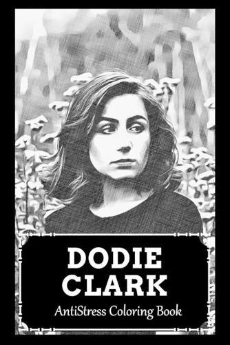 AntiStress Coloring Book: Over 45+ Dodie Clark Inspired Designs That Will Lower You Fatigue, Blood Pressure and Reduce Activity of Stress Hormones