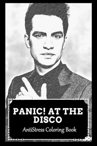 AntiStress Coloring Book: Over 45+ Panic! At The Disco Inspired Designs That Will Lower You Fatigue, Blood Pressure and Reduce Activity of Stress Hormones