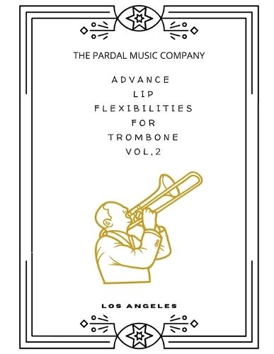 Advanced Lip Flexibilities for Trombone Vol-2: Los Angeles