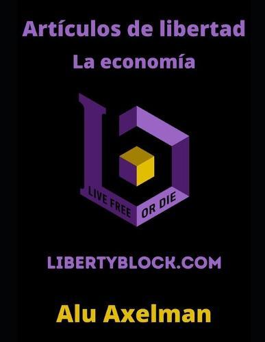 Articulos de libertad: parte uno: La economia