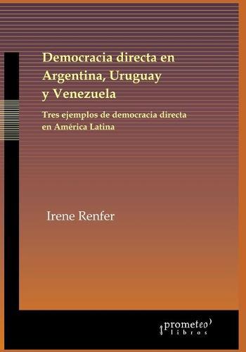 Democracia directa en Argentina, Uruguay y Venezuela: Tres ejemplos de democracia directa en America Latina
