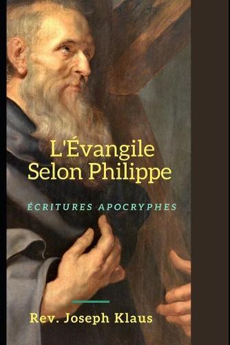 L'Evangile Selon Philippe: Ecritures Apocryphes