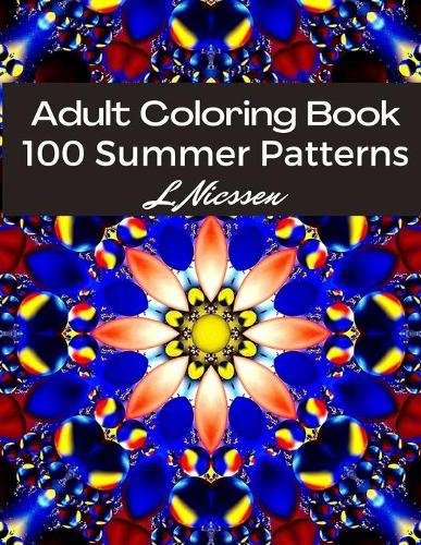 100 Summer Patterns Adult Coloring Book: Year-Round Relaxing Stress Management Coloring Pages