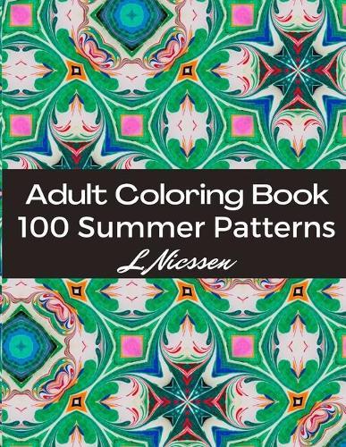 100 Summer Patterns Adult Coloring Book: Fun & Relaxing Year-Round Coloring Pages For Stress Management