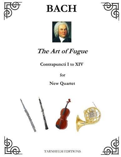 The Art of Fugue Contrapuncti I to XIV: for New Quartet