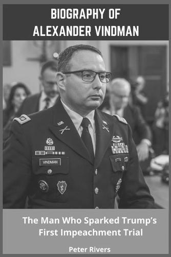 Biography of Alexander Vindman: The Man Who Sparked Trump's First Impeachment Trial