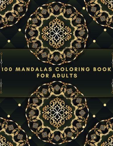 100 Mandalas Coloring Book For Adults: Beautiful Mandalas Designs - Relaxing Patterns Coloring Book