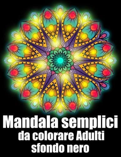 Mandala semplici da colorare adulti sfondo nero: libro 50 mandalas fiori grande semplici to complessi da colorare per adulti antistress