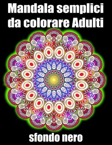 Mandala semplici da colorare adulti sfondo nero: libro 60 mandalas fiori grande semplici to complessi da colorare per adulti antistress
