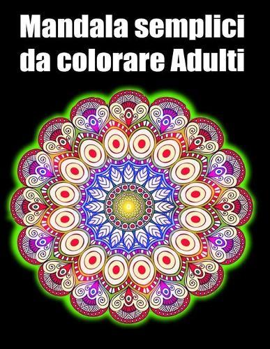Mandala semplici da colorare adulti: libro 60 mandalas fiori grande semplici to complessi da colorare per adulti antistress