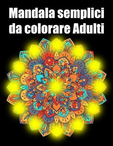 Mandala semplici da colorare adulti: libro 30 mandalas fiori grande semplici to complessi da colorare per adulti antistress