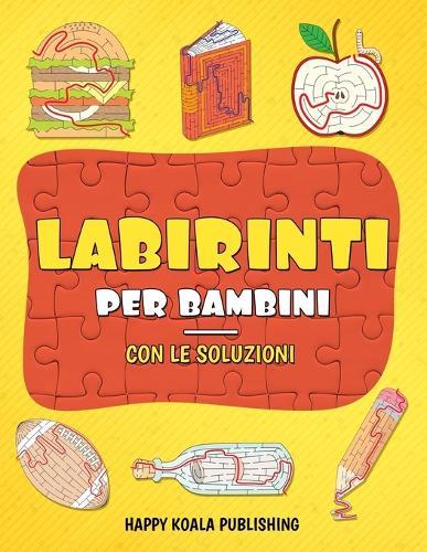 Labirinti per Bambini: Stimola la concentrazione e l'intuito dei tuoi bambini! Gioca e divertiti con questi meravigliosi labirinti!
