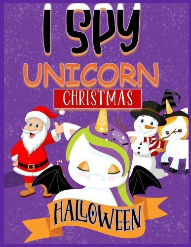 I spy unicorn, Christmas And Halloween: i spy Christmas Book For Toddlers, i Spy With My Little Eye Halloween, A Fun Guessing Game Book For Search & Find For Little Kids and Preschoolers