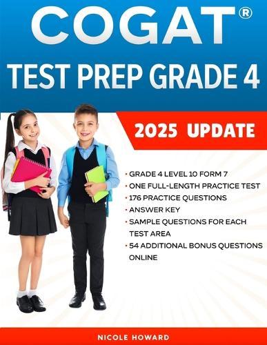 Cogat(r) Test Prep Grade 4: Grade 4, Level 10, Form 7, One Full Length Practice Test, 176 Practice Questions, Answer Key, Sample Questions for Each Test Area, 54 Additional Questions Online.