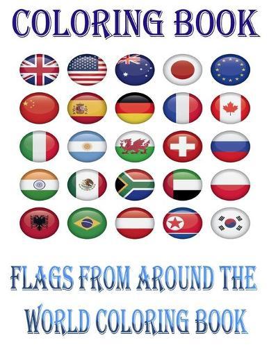 Flags from around the world coloring book: A great geography gift for kids and adults Learn and Color all countries of the world.
