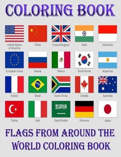 Flags from around the world coloring book: Flags Coloring Book, Adults and Teachers to Learn Every, All countries, Country and Flag.